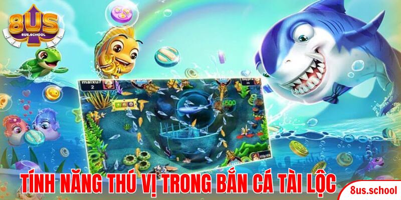 Những tính năng thú vị giúp trải nghiệm bắn cá tài lộc thêm đáng nhớ